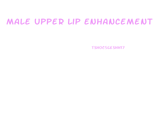 Male Upper Lip Enhancement