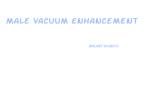 Male Vacuum Enhancement