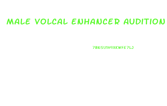 Male Volcal Enhancer Audition