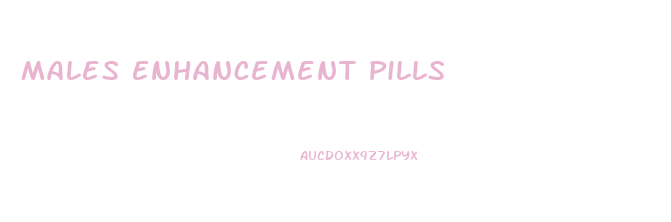 Males Enhancement Pills