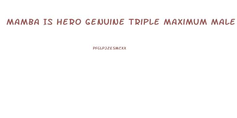 Mamba Is Hero Genuine Triple Maximum Male Enhancement