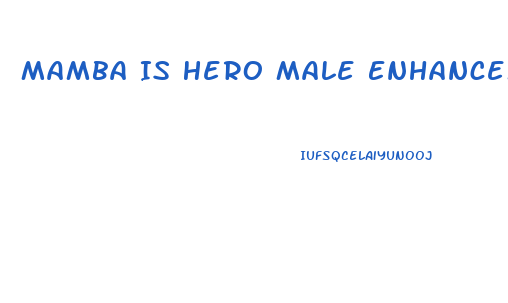 Mamba Is Hero Male Enhancement
