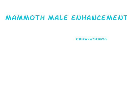 Mammoth Male Enhancement Pill