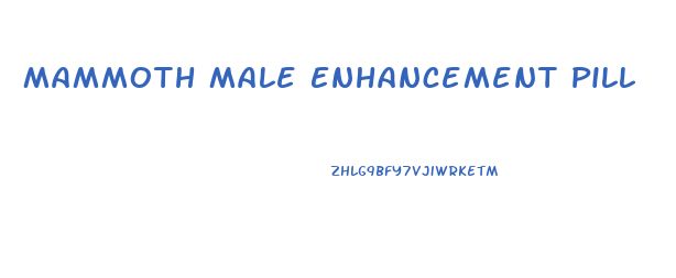 Mammoth Male Enhancement Pill