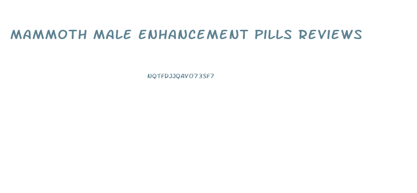 Mammoth Male Enhancement Pills Reviews