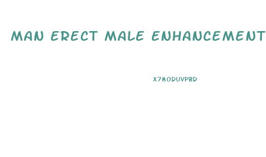 Man Erect Male Enhancement