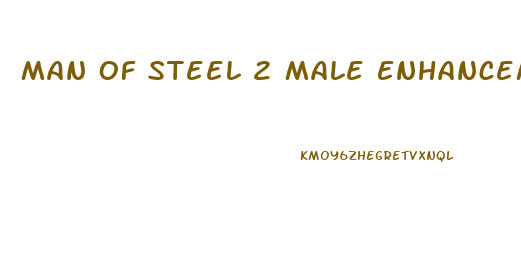 Man Of Steel 2 Male Enhancement