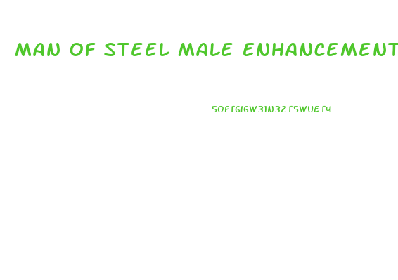 Man Of Steel Male Enhancement Pills