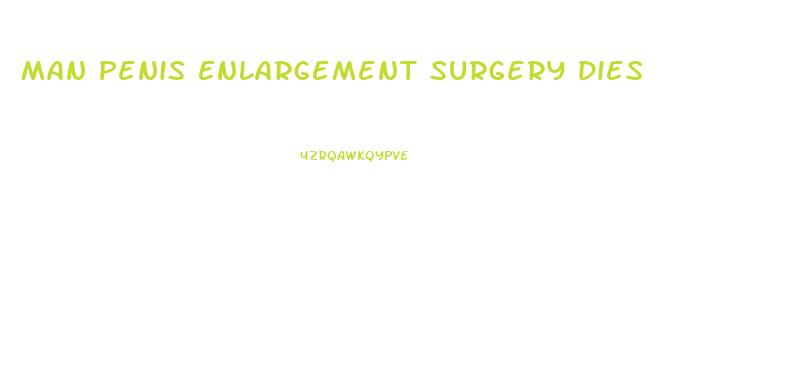 Man Penis Enlargement Surgery Dies
