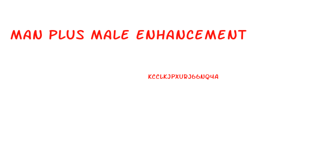 Man Plus Male Enhancement