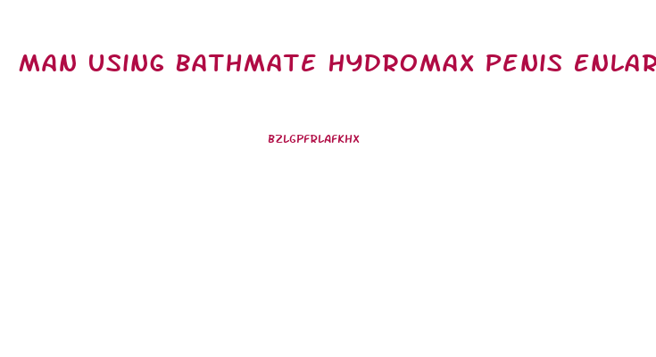Man Using Bathmate Hydromax Penis Enlargement Pump
