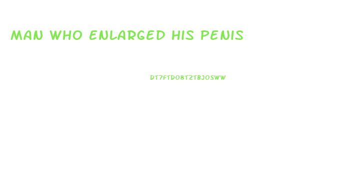 Man Who Enlarged His Penis