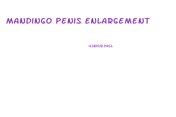 Mandingo Penis Enlargement