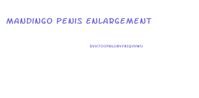 Mandingo Penis Enlargement