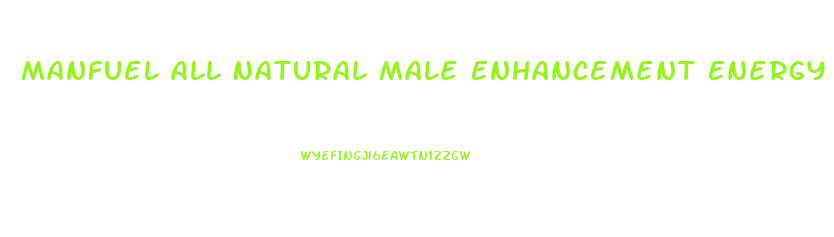 Manfuel All Natural Male Enhancement Energy