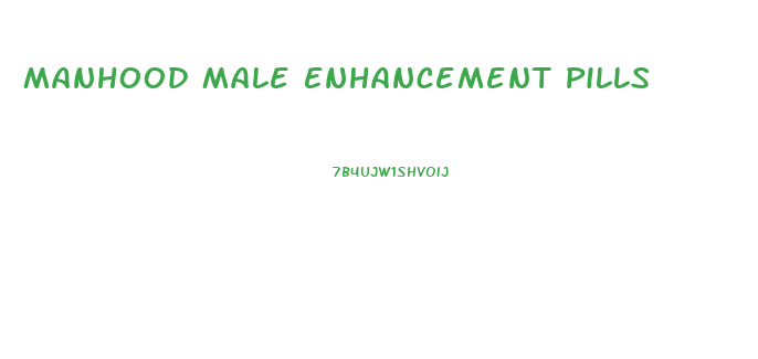 Manhood Male Enhancement Pills