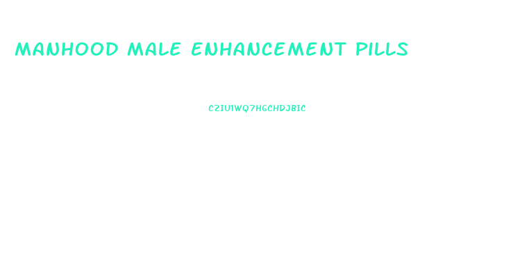 Manhood Male Enhancement Pills