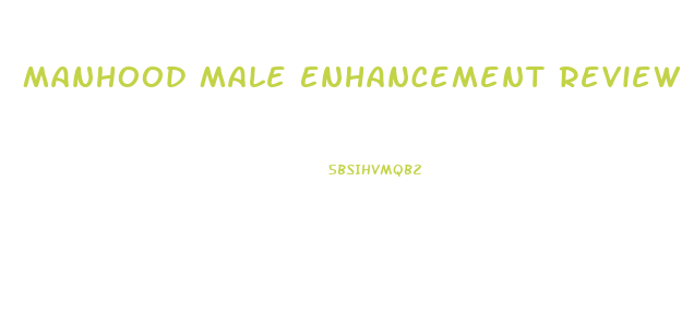 Manhood Male Enhancement Reviews