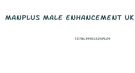 Manplus Male Enhancement Uk