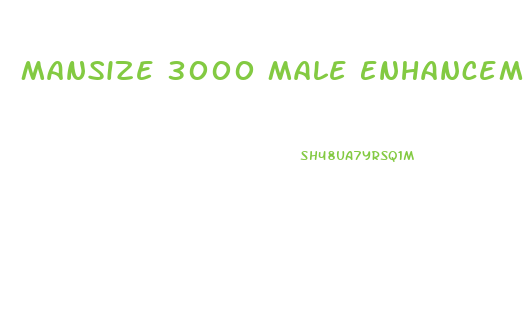 Mansize 3000 Male Enhancement Pills