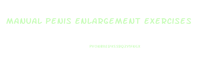Manual Penis Enlargement Exercises