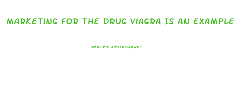 Marketing For The Drug Viagra Is An Example Of Which Kind Of Age Branding