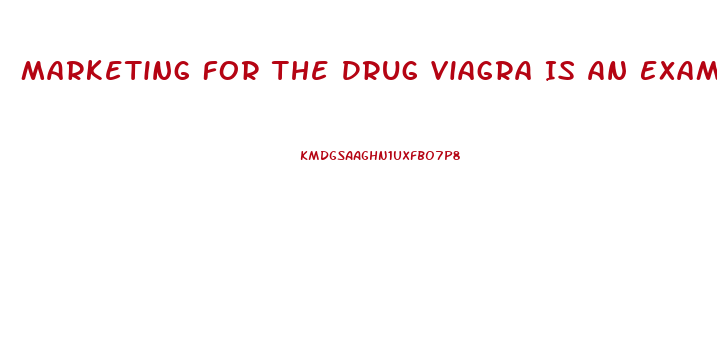 Marketing For The Drug Viagra Is An Example Of Which Kind Of Age Branding