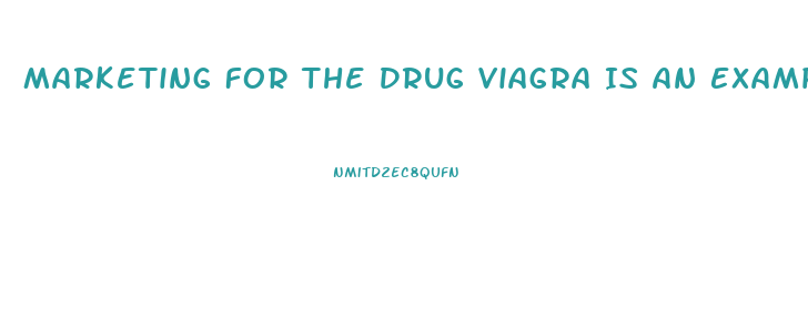 Marketing For The Drug Viagra Is An Example Of Which Kind Of Age Branding