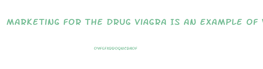 Marketing For The Drug Viagra Is An Example Of Which Kind Of Age Branding