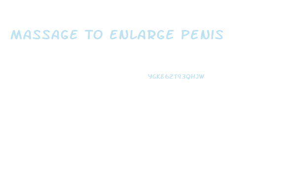 Massage To Enlarge Penis