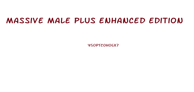 Massive Male Plus Enhanced Edition