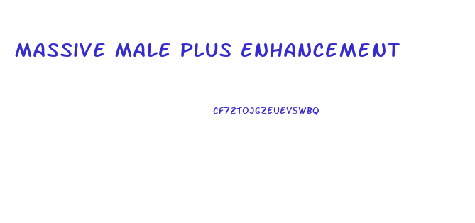 Massive Male Plus Enhancement