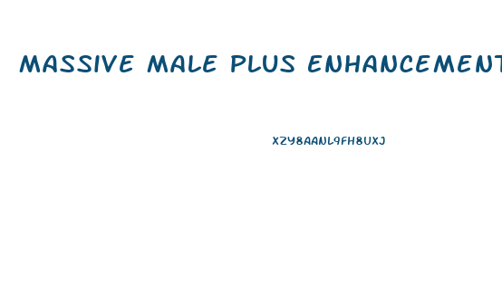 Massive Male Plus Enhancement Reviews