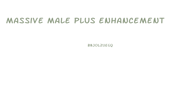 Massive Male Plus Enhancement