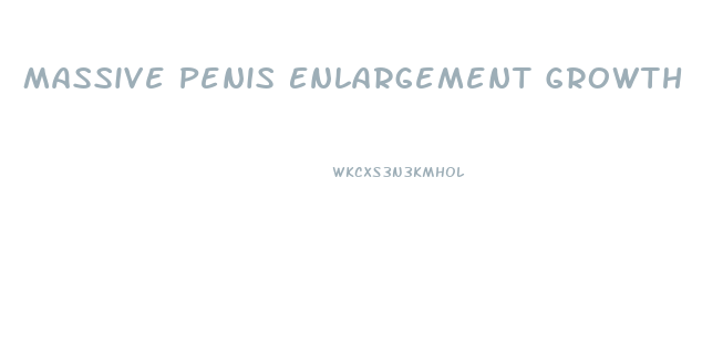 Massive Penis Enlargement Growth