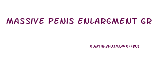 Massive Penis Enlargment Growth