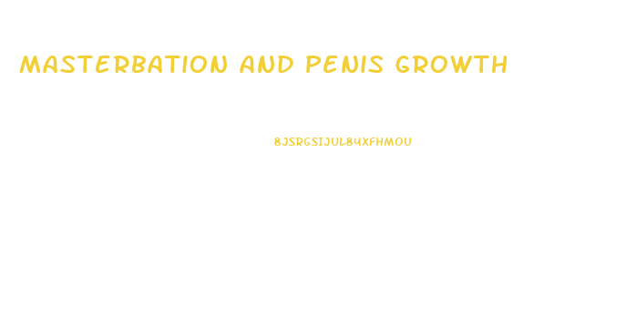 Masterbation And Penis Growth