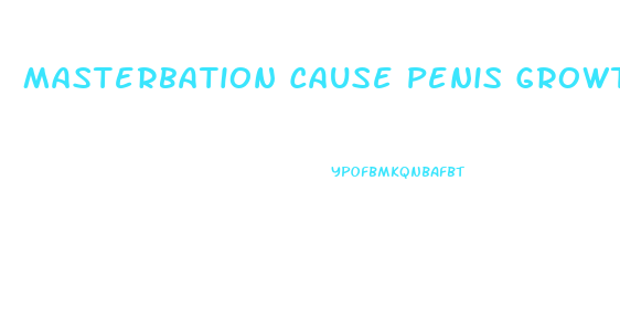 Masterbation Cause Penis Growth