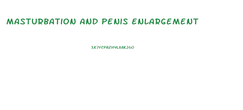 Masturbation And Penis Enlargement