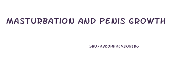Masturbation And Penis Growth