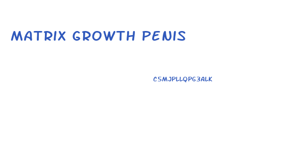 Matrix Growth Penis