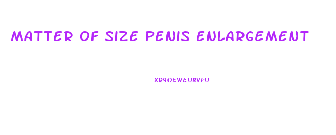 Matter Of Size Penis Enlargement