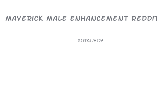 Maverick Male Enhancement Reddit