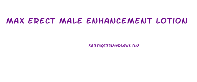 Max Erect Male Enhancement Lotion