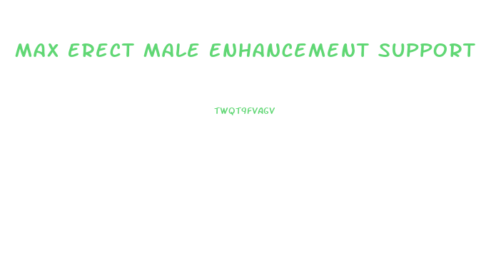 Max Erect Male Enhancement Support