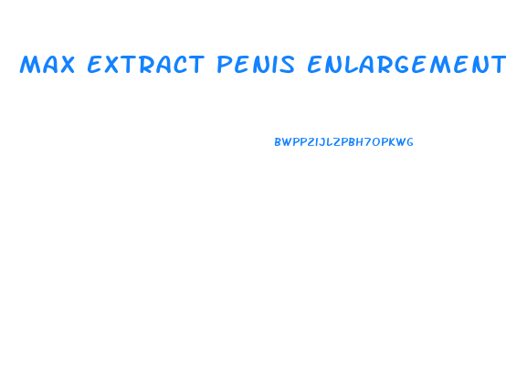 Max Extract Penis Enlargement