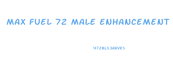 Max Fuel 72 Male Enhancement Review