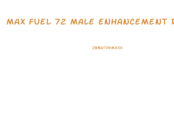Max Fuel 72 Male Enhancement Review