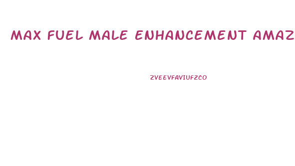 Max Fuel Male Enhancement Amazon