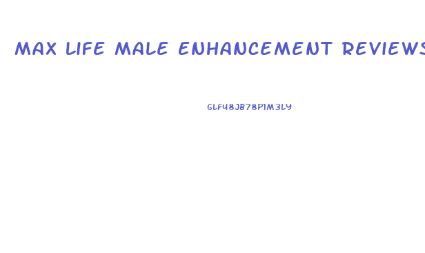 Max Life Male Enhancement Reviews